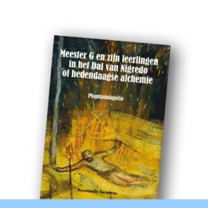 Meester G en zijn leerlingen in het Dal van Nigredo of hedendaagse alchemie